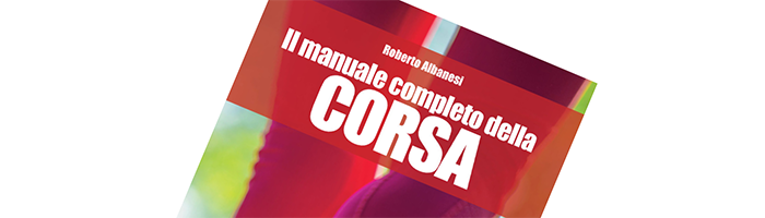 “Il manuale completo della corsa” di Roberto Albanesi